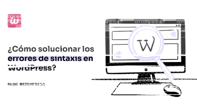 Errores de sintaxis en WordPress: cómo detectarlos y recuperar tu sitio. Imagen destacada sobre errores de sintaxis en WordPress. publicada en Novedades Web