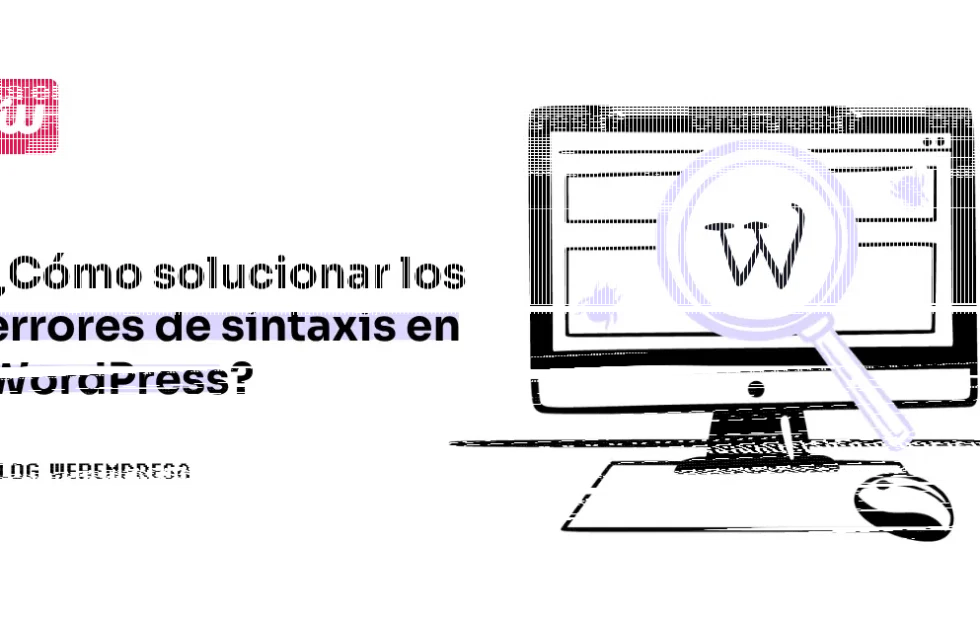 Errores de sintaxis en WordPress: cómo detectarlos y recuperar tu sitio. Imagen destacada sobre errores de sintaxis en WordPress. publicada en Novedades Web